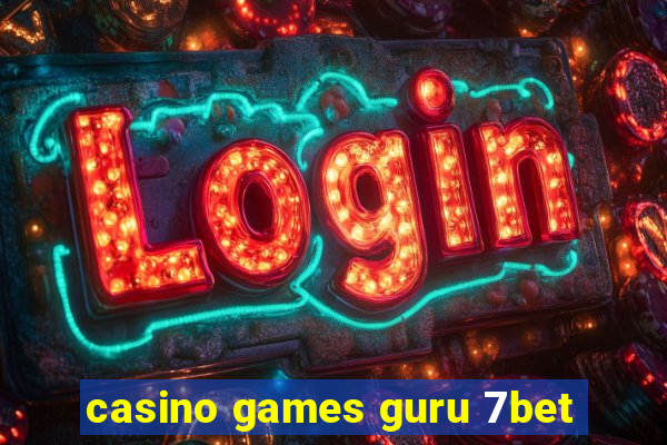 casino games guru 7bet